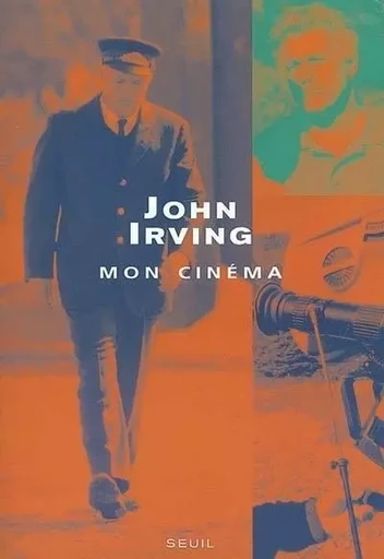 Mon cinéma - John Irving - LE SEUIL EDITIONS