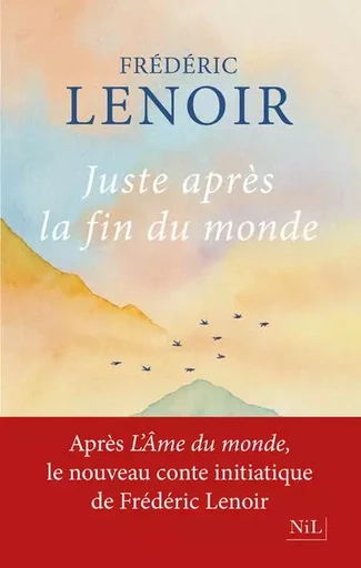 Juste après la fin du monde - Frédéric.. Lenoir - Groupe Robert Laffont