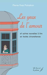 Les yeux de l'amour - et autres nouvelles à lire en toutes circonstances