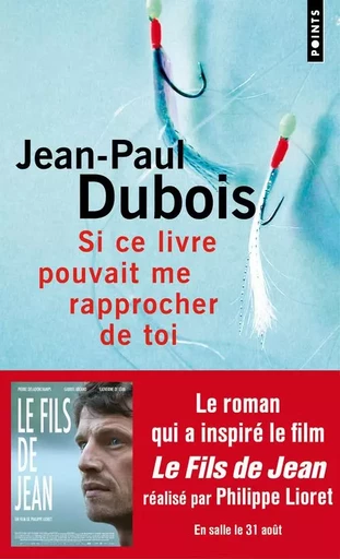 Si ce livre pouvait me rapprocher de toi - Jean-Paul Dubois - POINTS EDITIONS