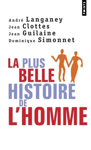 La Plus Belle Histoire de l'Homme - Jean Clottes, Jean Guilaine, André Langaney - POINTS EDITIONS