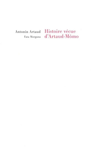 Histoire vécue d’Artaud-Mômo - Antonin Artaud - Fata Morgana