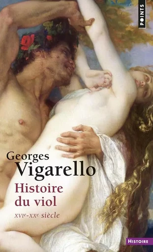 Histoire du viol - Georges Vigarello - POINTS EDITIONS