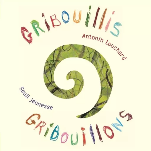 Gribouillis, gribouillons - Antonin Louchard - SEUIL JEUNESSE