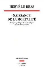 Naissance de la mortalité. L'origine politique de la statistique et de la démographie