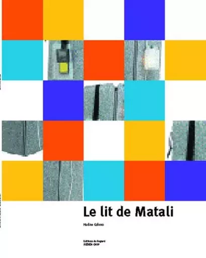 Le Lit de Matali - Nadine Coleno, Karine Veyrunes - Editions du regard