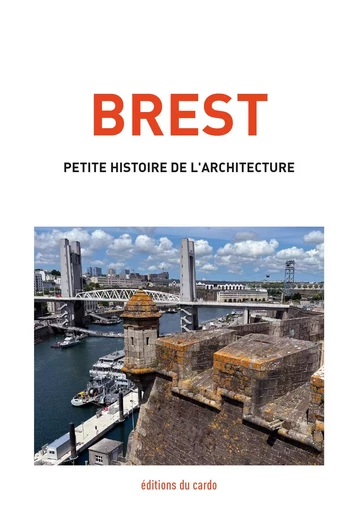 Brest, petite histoire de l'architecture - Félicien CARLI - DU CARDO