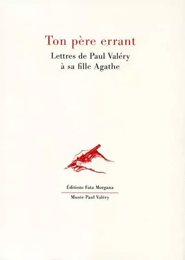 Ton père errant - Paul Valéry, Agathe Valéry - Fata Morgana