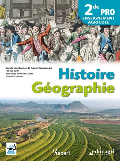 Histoire géographie 2de Bac professionnel agricole (2017) - Franck Vergnenègre, Fabrice Barth, Jean-Marc Bottolier-Curtet, Aurélie Rousselet - VUIBERT