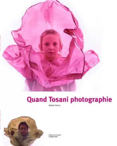 Quand Tosani photographie - Nadine Coleno, Karine Veyrunes - Editions du regard