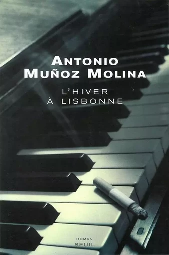 L'Hiver à Lisbonne - Antonio Muñoz Molina - LE SEUIL EDITIONS