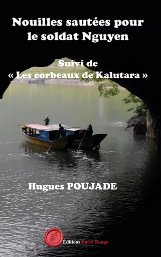 Nouilles sautées pour le soldat Nguyen suivi de Les corbeaux de Kalutara - Hugues Poujade - ENCRE ROUGE 66