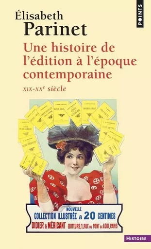 Une histoire de l'édition à l'époque contemporaine - Élisabeth Parinet - POINTS EDITIONS