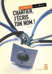 Chantier, j'écris ton nom !  Suivi de : Pour en finir avec la papeterie