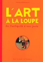 L'Art à la loupe