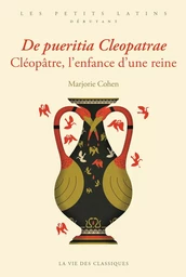 De pueritia Cleopatrae. Cléopâtre, l’enfance d’une reine