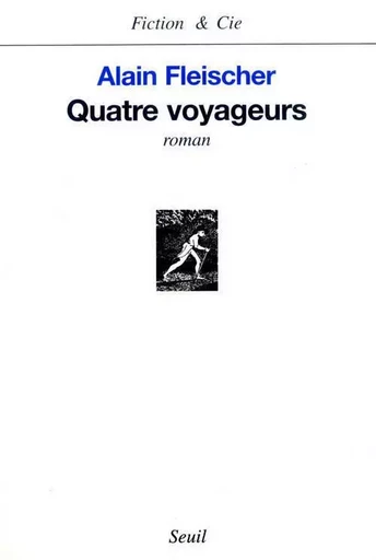 Quatre Voyageurs - Alain Fleischer - LE SEUIL EDITIONS