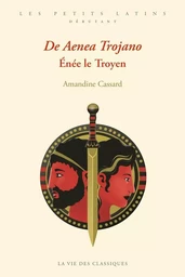 De Aenea Trojano. Énée le Troyen