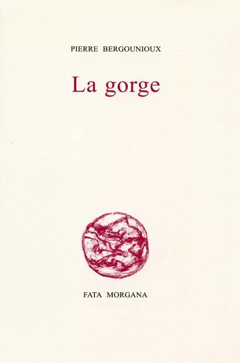 La gorge - Pierre BERGOUNIOUX - Fata Morgana