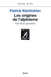 Les Origines de l'alpinisme. Exercices spirituels