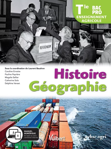 Histoire géographie - Terminale Bac Pro Enseignement Agricole (2019)  - Manuel élève - Magalie SELLIER, Delphine VERSET, Catherine SOLA, Pauline PEYRIERE, Laurent BAUDRON, Caroline ERNOTTE - VUIBERT