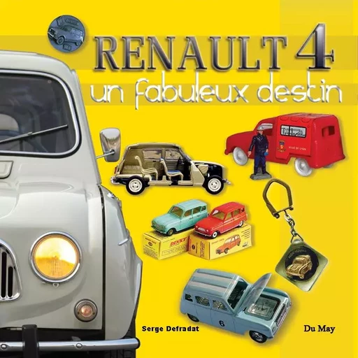 Renault 4, un fabuleux destin - Serge Defradat - DU MAY