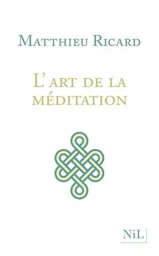 L'Art de la méditation - Nouvelle édition - Matthieu Ricard - Groupe Robert Laffont