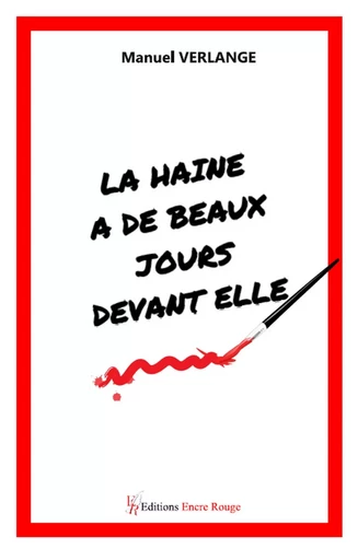 La haine a de beaux jours devant elle -  VERLANGE-M - ENCRE ROUGE 66