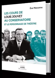 Les cours de Louis Jouvet au conservatoire et le personnage de théâtre