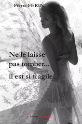 Ne le laisse pas tomber...il est si fragile