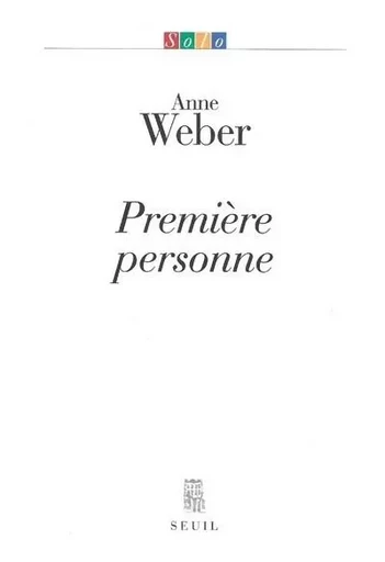 Première Personne - Anne Weber - LE SEUIL EDITIONS