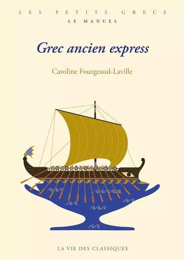 Grec ancien express - Caroline Fourgeaud-Laville - La Vie des Classiques