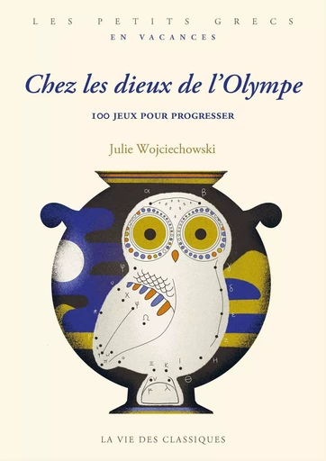 Chez les Dieux de l'Olympe - Julie Wojciechowski - La Vie des Classiques