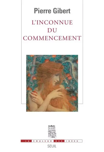 L'Inconnue du commencement - Pierre Gibert - LE SEUIL EDITIONS