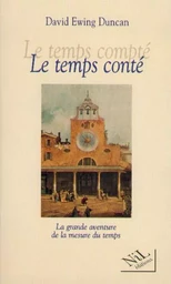 Le temps conté la grande aventure de la mesure du temps