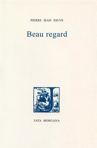 Beau regard - PIERRE JEAN JOUVE - Fata Morgana