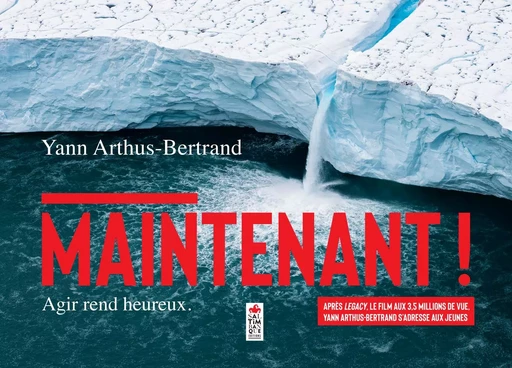 Maintenant ! - Yann Arthus-Bertrand - SALTIMBANQUE EDITIONS