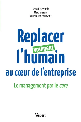 Replacer vraiment l’humain au coeur de l’entreprise - Benoît Meyronin, Marc Grassin, Christophe Bénavent - VUIBERT