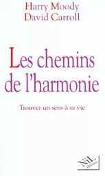 Les chemins de l'harmonie, trouver un sens à savie