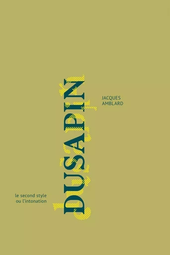 Dusapin, Le Second Style Ou L'Intonation -  Amblard Jacques - EDITIONS MF