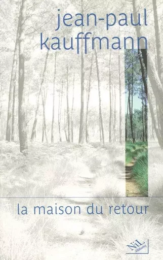 La maison du retour - Jean-Paul Kauffmann - Groupe Robert Laffont