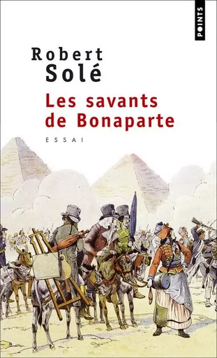 Points Les Savants de Bonaparte - Robert Solé - POINTS EDITIONS