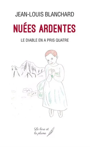 NUEES ARDENTES OU LE DIABLE EN A PRIS QUATRE -  JEAN LOUIS BLANCHARD - LIVRE ET PLUME