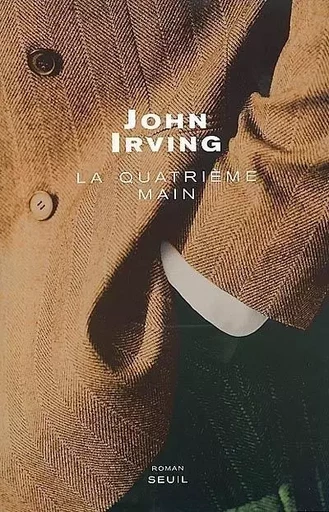 La Quatrième Main - John Irving - LE SEUIL EDITIONS