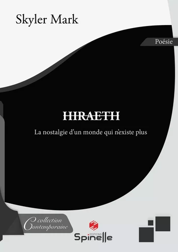 Hiraeth - La nostalgie d'un monde qui n'existe plus - Skyler Mark - SPINELLE