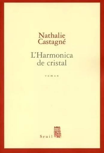 Cadre rouge L'Harmonica de cristal - Nathalie Castagné - LE SEUIL EDITIONS