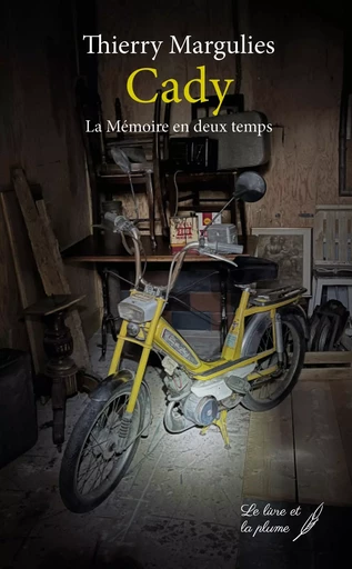 CADY OU LA MEMOIRE EN DEUX TEMPS -  THIERRY MARGULIES - LIVRE ET PLUME