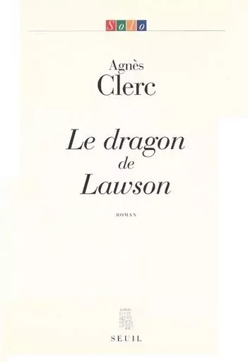 Le Dragon de Lawson - Agnès Clerc - LE SEUIL EDITIONS