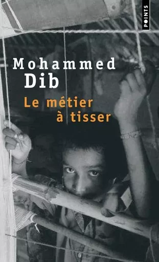 Le Métier à tisser - Mohammed Dib - POINTS EDITIONS