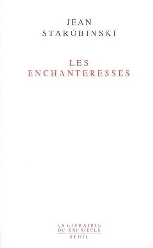 Les  Enchanteresses - Jean Starobinski - LE SEUIL EDITIONS